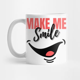 MAKE ME SMILE Mug